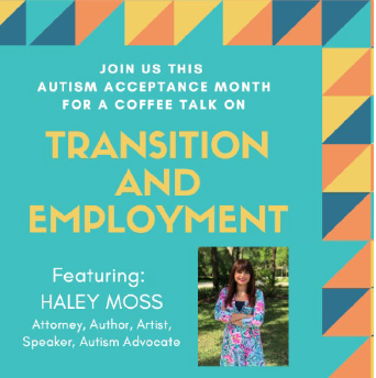 2021 Autism Acceptance Month Coffee Talk Transcript from Live Q&A: Transition and Employment