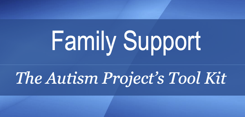 Family Support: The Autism Project’s Toolkit